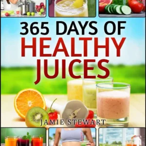 Juicing 365 Days of Healthy Juices
